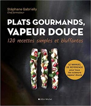 Gourmet dishes, gentle steam: 120 simple and amazing recipes 12