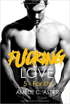 Fucking Love, Tome 5 : For Us by Amélie C.Astier (Paperback) 36