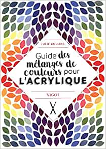 Color Mixing Guide for Acrylics - Julie Collins, Virginie Cantin 8