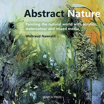Abstract Nature: Painting the natural world with acrylics, watercolour and mixed media 36