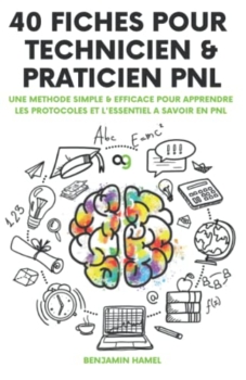 Benjamin Hamel : 40 cards for NLP Technician and Practitioner : A simple & efficient method to learn the protocols and essentials of NLP 29