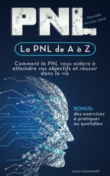 Lucio Canistrelli : NLP from A to Z : How NLP will help you achieve your goals and succeed in life ? 7