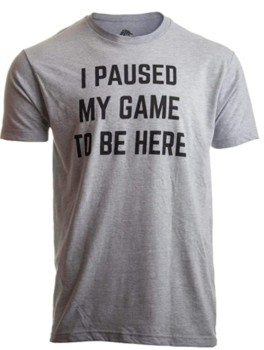 Ann Arbor T-shirt Co. - I Paused My Game to Be Here" T-shirt 11